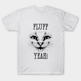 Fluff yeah T-Shirt